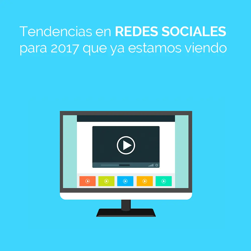 5 tendencias en redes sociales para 2017 que ya estamos viendo